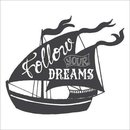 Hand drawn illustration of isolated black ship silhouette. Typography poster with lettering inside. The inscription quote Follow your dreamsのイラスト素材