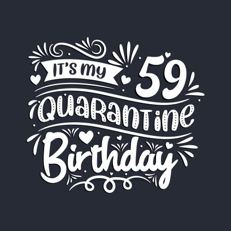 59th birthday celebration on quarantine, It's my 59 Quarantine birthday.のイラスト素材