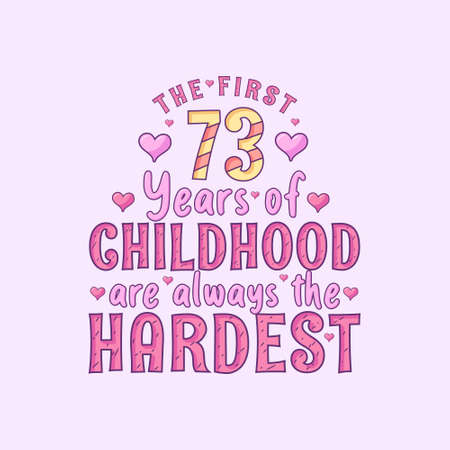 73rd birthday celebration, The first 73 years of Childhood are always the Hardestのイラスト素材