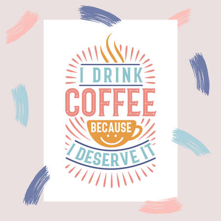 I drink Coffee because I deserve it, Coffee letteringのイラスト素材