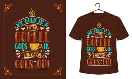 Coffee T-shirt, My body is a filter Coffee goes on sarcasm goes outのイラスト素材