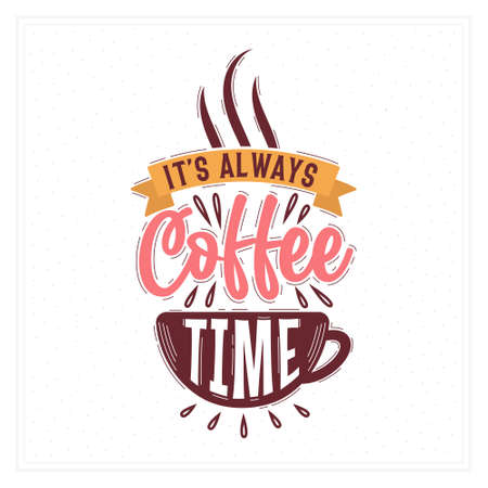 Typography quotes for coffee lovers, It's always coffee timeのイラスト素材