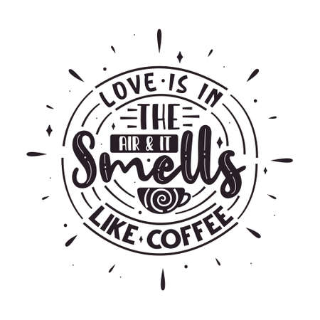 Typography quotes for coffee lovers, Love is in the air and it smells like coffeeのイラスト素材
