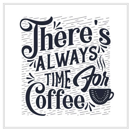 There's always time for coffee, Typography quotes for coffee loversのイラスト素材
