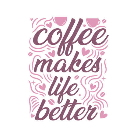 Coffee makes life better, coffee quotesのイラスト素材