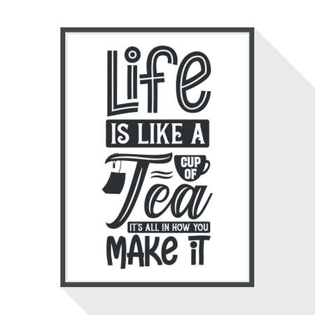 Life is Like a Cup of Tea - It's All in How You Make Itのイラスト素材