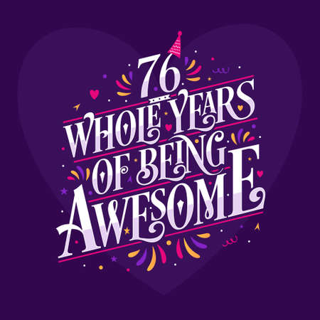 76 whole years of being awesome. 76th birthday celebration lettering
