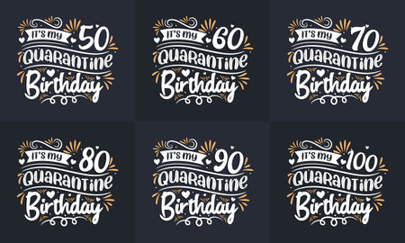 Quarantine Birthday design set. Quarantine Birthday celebration Typography quote design bundle. It's my 50, 60, 70, 80, 90, 100 Quarantine Birthdayのイラスト素材