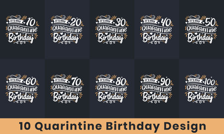 Happy Birthday design bundle. 10 Quarantine Birthday quote celebration Typography bundle. It's my 10, 20, 30, 40, 50, 60, 70, 80, 90, 100 Quarantine Birthdayのイラスト素材