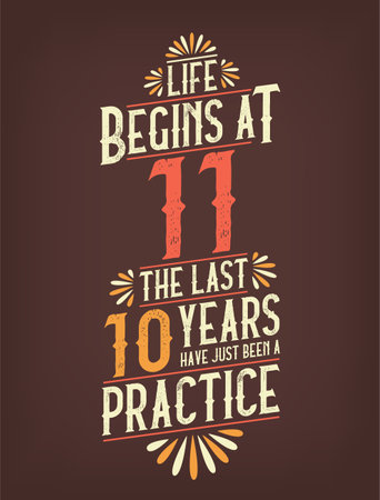 Life Begins At 11, The Last 10 Years Have Just Been a Practice. 11 Years Birthday T-shirtのイラスト素材