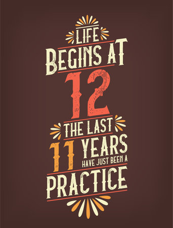 Life Begins At 12, The Last 11 Years Have Just Been a Practice. 12 Years Birthday T-shirtのイラスト素材