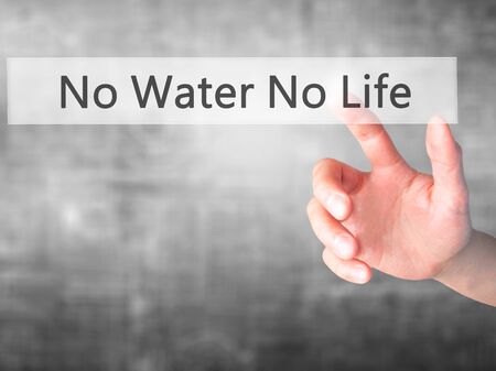 No Water No Life - Hand pressing a button on blurred background concept . Business, technology, internet concept. Stock Photoの写真素材