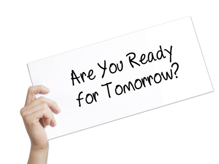 Paper with text Are You Ready for Tomorrow? . Man Hand Holding Sign on white paper. Isolated on white background. Isolated on background. Business, technology, internet concept. Stock 
Photoの写真素材