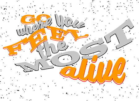 Go where you feel the most alive Lettering, Motivation Quote, Typographic Artworkのイラスト素材