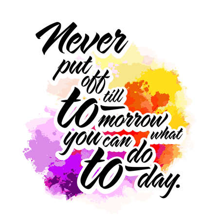Never Put Off Till Tomorrow, What You Can Do Today. Lettering Design Vector art for print design.のイラスト素材