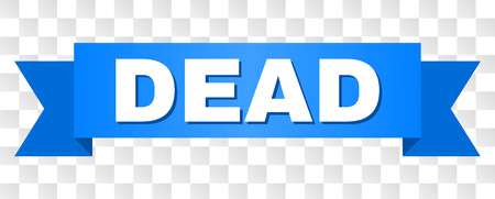 DEAD text on a ribbon. Designed with white title and blue tape. Vector banner with DEAD tag on a transparent background.のイラスト素材
