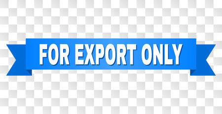 FOR EXPORT ONLY text on a ribbon. Designed with white caption and blue stripe. Vector banner with FOR EXPORT ONLY tag on a transparent background.のイラスト素材