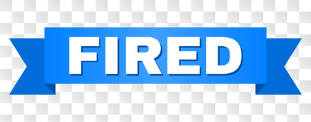 FIRED text on a ribbon. Designed with white caption and blue stripe. Vector banner with FIRED tag on a transparent background.のイラスト素材