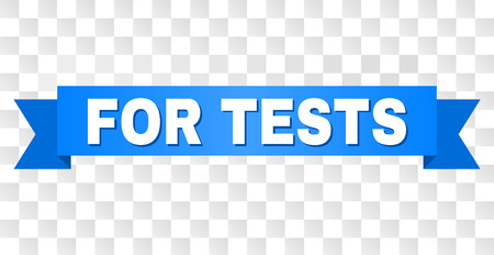 FOR TESTS text on a ribbon. Designed with white title and blue stripe. Vector banner with FOR TESTS tag on a transparent background.のイラスト素材