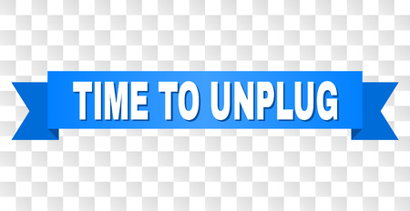 TIME TO UNPLUG text on a ribbon. Designed with white title and blue stripe. Vector banner with TIME TO UNPLUG tag on a transparent background.のイラスト素材