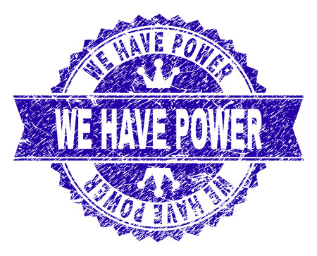 WE HAVE POWER rosette stamp seal overlay with grunge style. Designed with round rosette, ribbon and small crowns. Blue vector rubber watermark of WE HAVE POWER title with dirty style.のイラスト素材