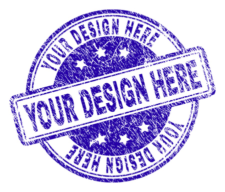 YOUR DESIGN HERE stamp seal imprint with grunge texture. Designed with rounded rectangles and circles. Blue vector rubber print of YOUR DESIGN HERE title with dust texture.のイラスト素材