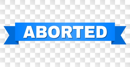 ABORTED text on a ribbon. Designed with white caption and blue tape. Vector banner with ABORTED tag on a transparent background.のイラスト素材
