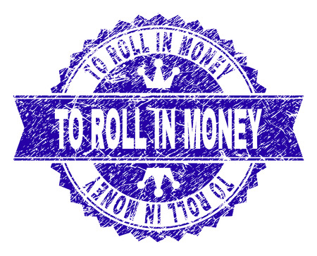 TO ROLL IN MONEY rosette seal watermark with grunge texture. Designed with round rosette, ribbon and small crowns. Blue vector rubber watermark of TO ROLL IN MONEY text with grunge style.のイラスト素材