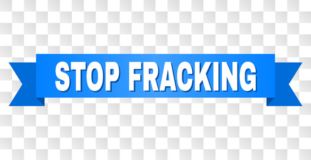 STOP FRACKING text on a ribbon. Designed with white title and blue tape. Vector banner with STOP FRACKING tag on a transparent background.のイラスト素材