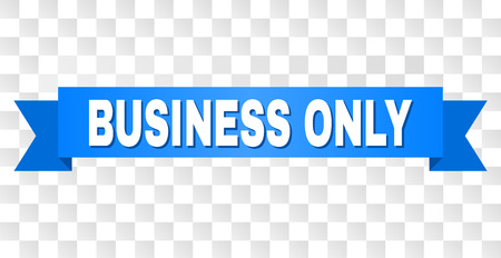 BUSINESS ONLY text on a ribbon. Designed with white title and blue tape. Vector banner with BUSINESS ONLY tag on a transparent background.のイラスト素材