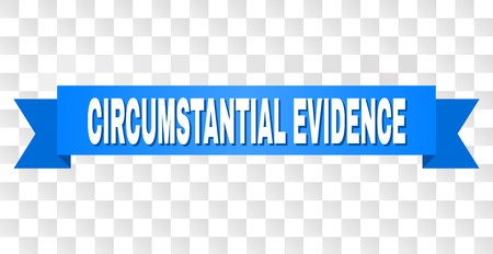 CIRCUMSTANTIAL EVIDENCE text on a ribbon. Designed with white title and blue stripe. Vector banner with CIRCUMSTANTIAL EVIDENCE tag on a transparent background.のイラスト素材