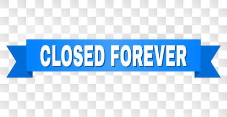 CLOSED FOREVER text on a ribbon. Designed with white caption and blue stripe. Vector banner with CLOSED FOREVER tag on a transparent background.のイラスト素材