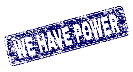 WE HAVE POWER stamp seal print with grunge style. Seal shape is a rounded rectangle with frame. Blue vector rubber print of WE HAVE POWER label with corroded texture.のイラスト素材