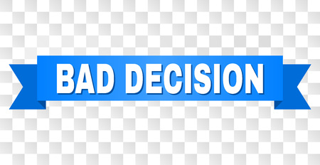 BAD DECISION text on a ribbon. Designed with white title and blue stripe. Vector banner with BAD DECISION tag on a transparent background.のイラスト素材