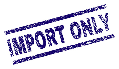 IMPORT ONLY seal print with grunge style. Blue vector rubber print of IMPORT ONLY caption with dust texture. Text label is placed between parallel lines.のイラスト素材