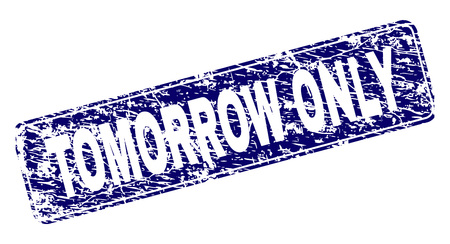 TOMORROW ONLY stamp seal print with grunge style. Seal shape is a rounded rectangle with frame. Blue vector rubber print of TOMORROW ONLY label with unclean style.のイラスト素材