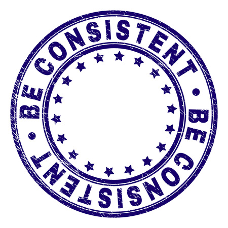 BE CONSISTENT stamp seal watermark with distress texture. Designed with circles and stars. Blue vector rubber print of BE CONSISTENT text with corroded texture.のイラスト素材