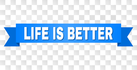 LIFE IS BETTER text on a ribbon. Designed with white title and blue stripe. Vector banner with LIFE IS BETTER tag on a transparent background.のイラスト素材