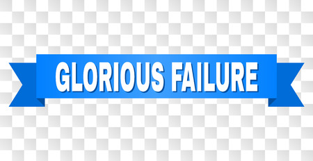 GLORIOUS FAILURE text on a ribbon. Designed with white caption and blue tape. Vector banner with GLORIOUS FAILURE tag on a transparent background.のイラスト素材