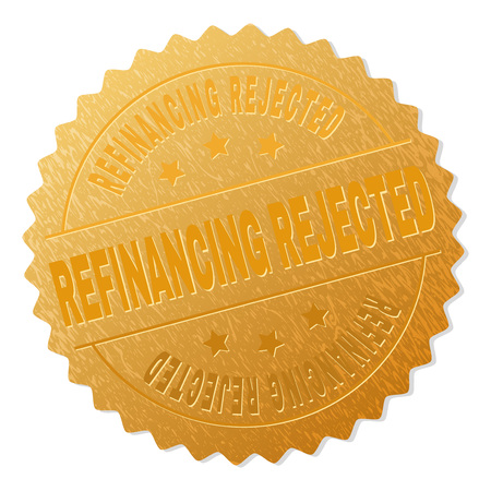 REFINANCING REJECTED gold stamp award. Vector gold award with REFINANCING REJECTED text. Text labels are placed between parallel lines and on circle. Golden area has metallic structure.のイラスト素材