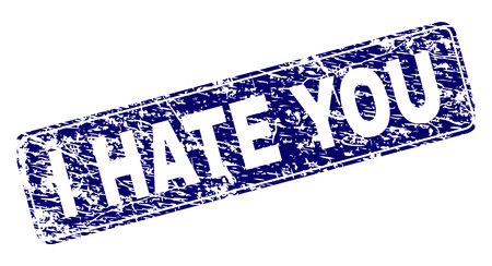 I HATE YOU stamp seal print with grunge texture. Seal shape is a rounded rectangle with frame. Blue vector rubber print of I HATE YOU caption with dust texture.のイラスト素材