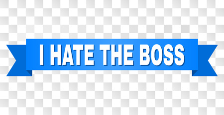 I HATE THE BOSS text on a ribbon. Designed with white caption and blue stripe. Vector banner with I HATE THE BOSS tag on a transparent background.のイラスト素材