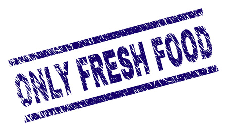 ONLY FRESH FOOD seal print with scratced style. Blue vector rubber print of ONLY FRESH FOOD label with grunge texture. Text tag is placed between parallel lines.のイラスト素材