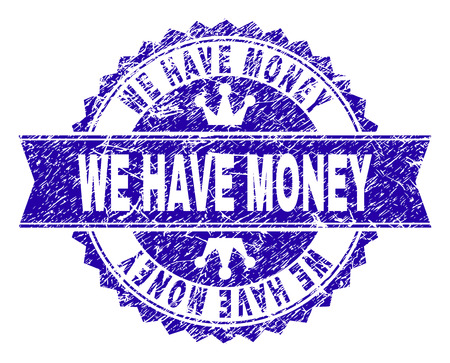 WE HAVE MONEY rosette stamp seal watermark with distress texture. Designed with round rosette, ribbon and small crowns. Blue vector rubber watermark of WE HAVE MONEY text with dust style.のイラスト素材