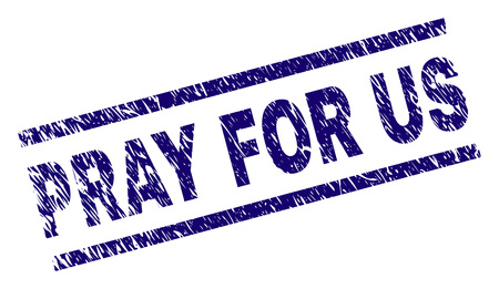 PRAY FOR US seal print with scratced style. Blue vector rubber print of PRAY FOR US tag with dirty texture. Text tag is placed between parallel lines.のイラスト素材