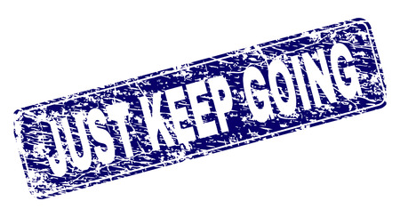 JUST KEEP GOING stamp seal print with distress style. Seal shape is a rounded rectangle with frame. Blue vector rubber print of JUST KEEP GOING caption with grunge style.のイラスト素材