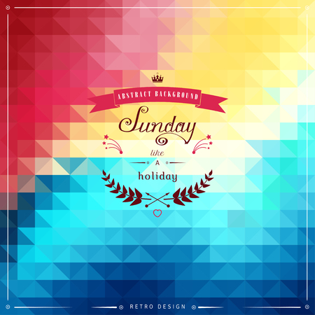 Abstract geometric vector background in vintage style. Multicolored shapes. Beautiful inscription in retro style - Sunday like a holiday.のイラスト素材