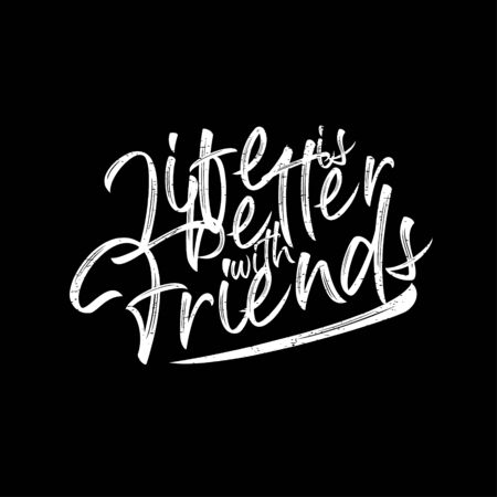 Motivational quotes poster. Life is better with friends. Typography lettering decoration on black background. Creative concept of inspirational friendship with typographic script vector illustration.のイラスト素材