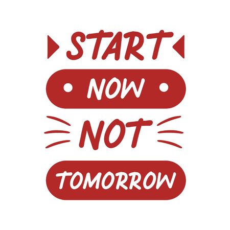 Start now not tomorrow, motivational quote poster. Vintage design for wallpaper background and t-shirt design. Vector illustration vintage trendy style, red colors typography decoration.のイラスト素材