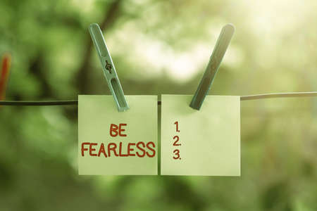 Conceptual display Be Fearless. Internet Concept act of striving to lead an extraordinary life and make a difference Thinking New Bright Ideas Renewing Creativity And Inspirationの写真素材